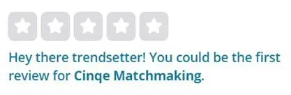 Cinqe matchmaking has no reviews on Yelp yet
